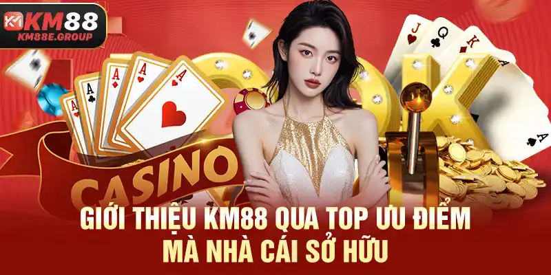 Giới thiệu KM88 qua top ưu điểm mà nhà cái sở hữu