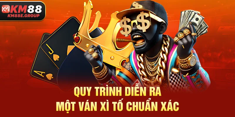 Quy trình diễn ra một ván Xì Tố chuẩn xác