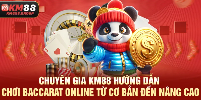 Chuyên gia KM88 hướng dẫn chơi Baccarat online từ cơ bản đến nâng cao
