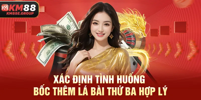 Xác định tình huống bốc thêm lá bài thứ ba hợp lý